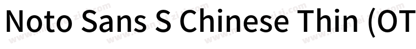 Noto Sans S Chinese Thin (OTF) Thi字体转换